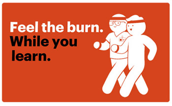 Feel the burn. While you learn.